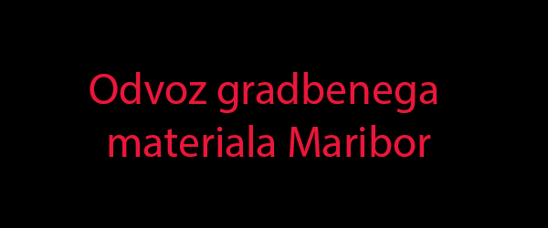 Odvoz gradbenega materiala Maribor