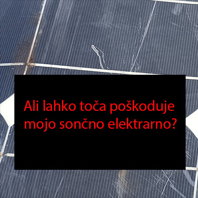 Ali lahko toča poškoduje mojo sončno elektrarno