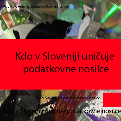 Kdo v Sloveniji uničuje podatkovne nosilce