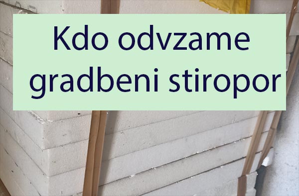 Kdo odvzame gradbeni stiropor Kdo odvzame gradbeni stiropor