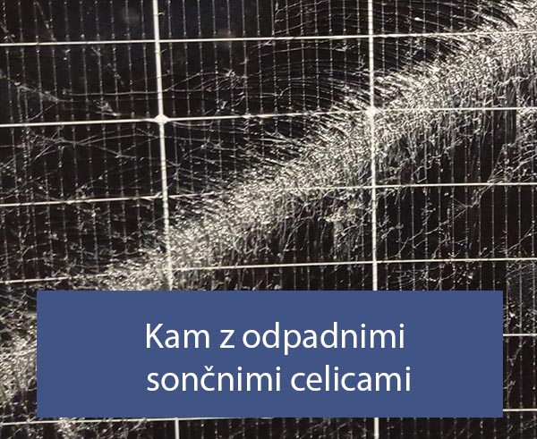 Kam z odpadnimi sončnimi celicami Kam z odpadnimi sončnimi celicami