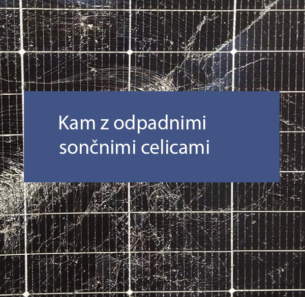 Kam z odpadnimi sončnimi celicami Kam z odpadnimi sončnimi celicami