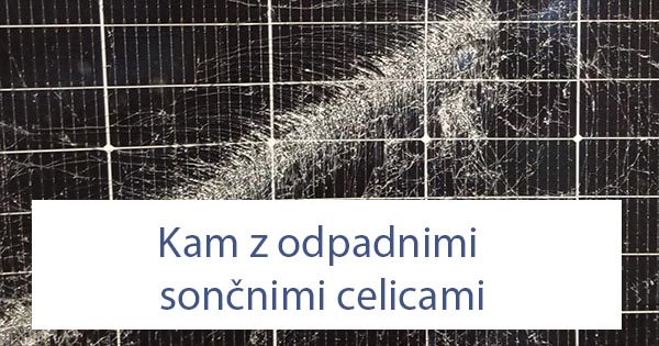 Kam z odpadnimi sončnimi celicami Kam z odpadnimi sončnimi celicami