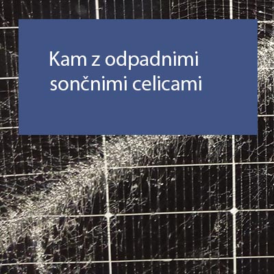 Kam z odpadnimi sončnimi celicami