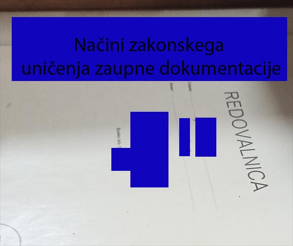 Načini zakonskega uničenja zaupne dokumentacije Načini zakonskega uničenja zaupne dokumentacije