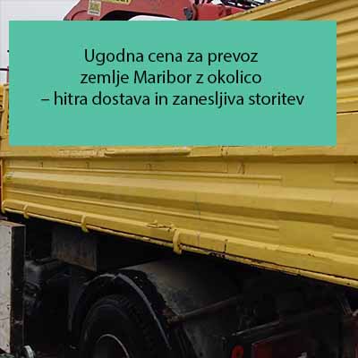 Ugodna cena za prevoz zemlje Maribor z okolico – hitra dostava in zanesljiva storitev