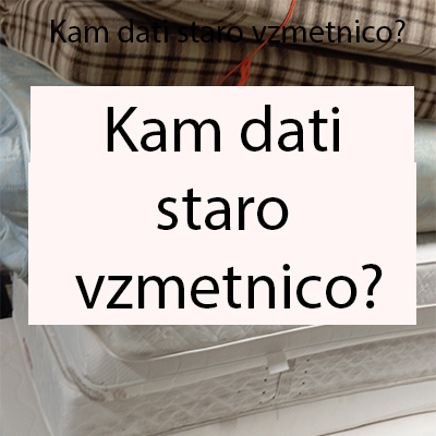 Kam dati staro vzmetnico? Kam dati staro vzmetnico?