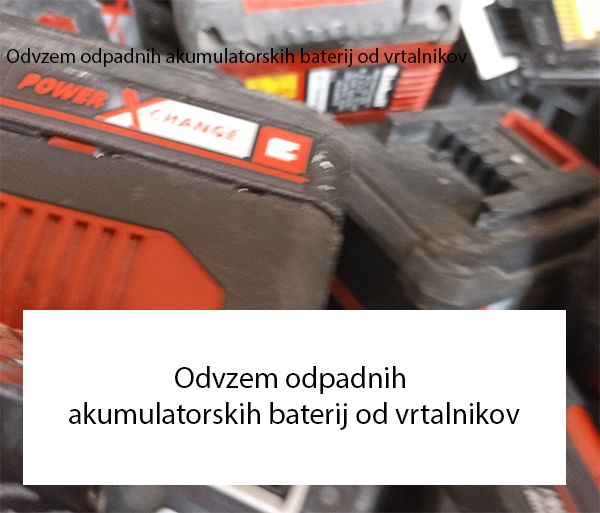 Odvzem odpadnih akumulatorskih baterij od vrtalnikov Odvzem odpadnih akumulatorskih baterij od vrtalnikov