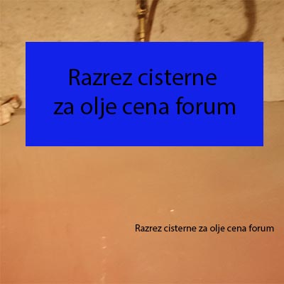 Razrez cisterne za olje cena forum